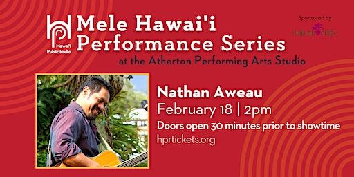 Feb. 18 Matinee: HPR Mele Hawaiʻi Performance Series - Nathan Aweau | Atherton Performing Arts Studio