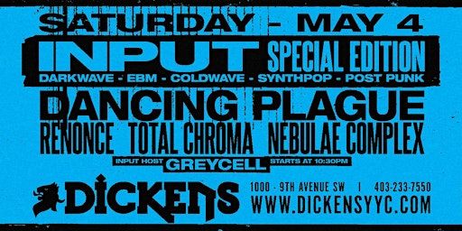 INPUT special edition feat. Dancing Plague, Renonce, Total Chroma & guest | Dickens