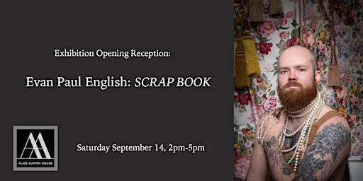 Exhibition Opening: Evan Paul English "SCRAP BOOK" | Alice Austen House