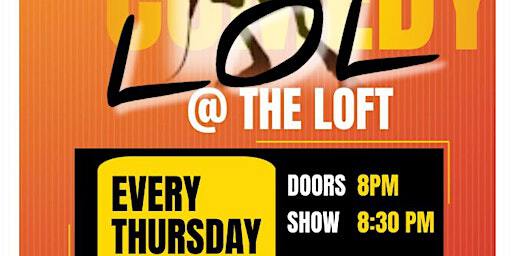 LOL @ The Loft | The Loft @ Palmer Penticton
