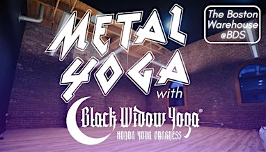 Metal Yoga w. Black Widow Yoga @The Boston Warehouse (Boston Dance Studios) | Boston Dance Studios