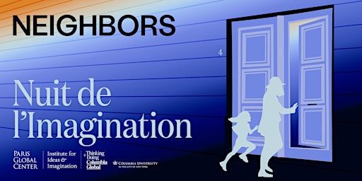 Nuit de l'Imagination: Neighbors | Reid Hall