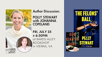 Author Discussion: Polly Stewart with Johanna Copeland | THE FELONS' BALL | Bards Alley Bookshop