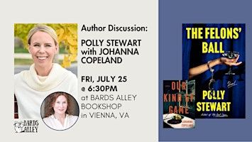 Author Discussion: Polly Stewart with Johanna Copeland | THE FELONS' BALL | Bards Alley Bookshop