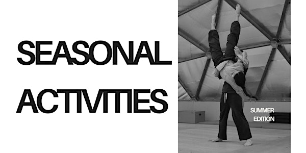 Seasonal Activities, a performance series: SUMMER Edition 2025 | 887 Hydro Rd