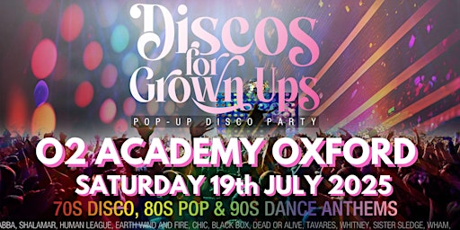 O2 ACADEMY OXFORD -Discos for Grown ups 70s 80s 90s disco party | O2 Academy Oxford