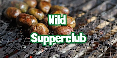 WILD SUPPERCLUB: Fireside Dining and Foraging Workshop near Lancaster | The Rewilding