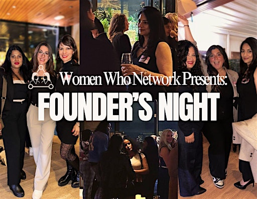 Women Who Network: Founder’s Night for Entrepreneurs, Creators & Leaders | 33 Bloor St E 5th floor