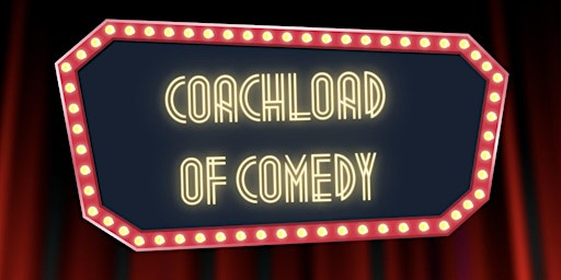 Coachload of Comedy - August | Coach & Four
