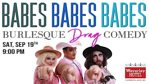 BABES, BABES, BABES!  Burlesque • Drag • Comedy Show -CUMBERLAND | Waverley Hotel