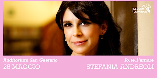 STEFANIA ANDREOLI presenta IO, TE, L'AMORE | Centro Culturale Altinate | San Gaetano