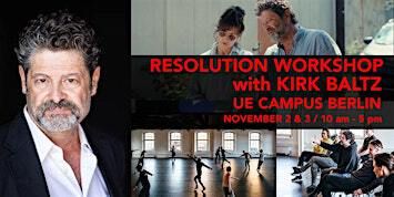 2-Days »RESOLUTION WORKSHOP« WITH KIRK BALTZ at UE Berlin | Dessauer Str. 3-5