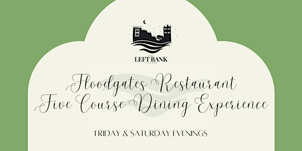 Floodgates Restaurant - Five Course Dining Experience | The Left Bank Village