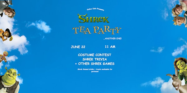 Sunday, June 22: Shrek Tea Party... ANOTHER ONE! | 10930 84 Street NW