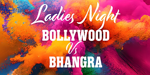 Bollywood Vs Bhangra Ladies Night Birmingham | Birmingham