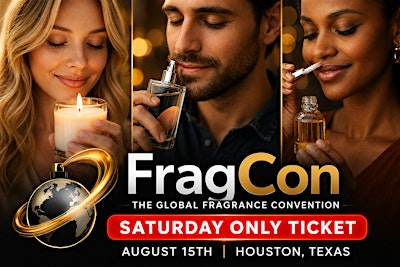 FRAGCON 2026: Global Fragrance Convention -SATURDAY ONLY TICKET | Bayou City Event Center