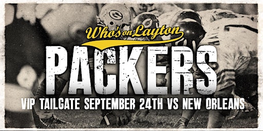 Packers V Saint VIP Bus Tailgate Who's on Layton (Milwaukee) | Who’s on Layton (Coming Soon)