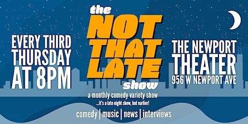 The Not That Late Show: A Monthly Variety Talk Show (Chicago) | The Newport Theater