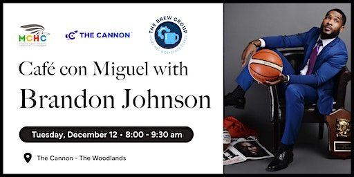 Cafe Con Miguel with former NBA player, Brandon Johnson | The Cannon The Woodlands
