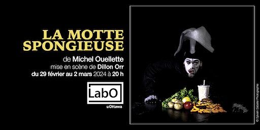 La motte spongieuse de Michel Ouellette | LabO Theatre