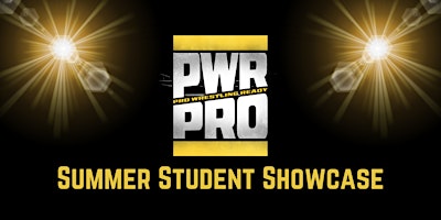 PWR Pro Summer Student Showcase | Truth Nightclub
