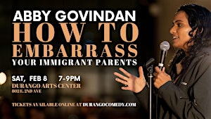Stand-Up Comedy: Abby Govindan in "How to Embarrass Your Immigrant Parents" | Durango Arts Center