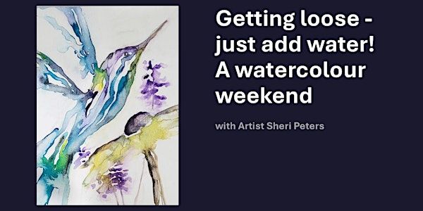 Getting loose - Just add water! A weekend painting with Artist Sheri Peters | 623 Farnham Rd #10