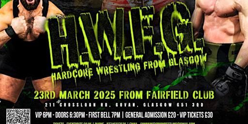 H.W.F.G - Hardcore Wrestling From Glasgow presents Fully Lubricated | Fairfield Club Govan