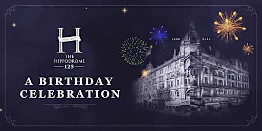 Hippodrome 125 - An Evening celebration of stories, songs & reminiscences | The Hippodrome Casino London