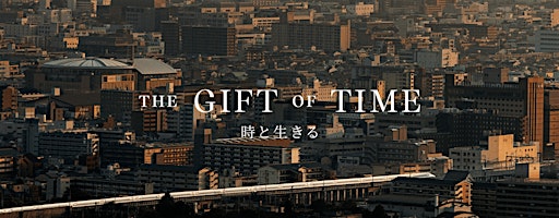 THE GIFT OF TIME: Short Film Screening & Director's Talk | JAPAN HOUSE Los Angeles
