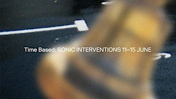 Time Based: Sonic Interventions | Civic House