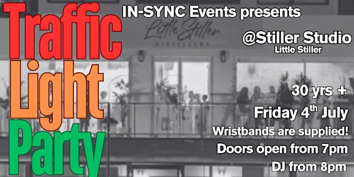 IN-SYNC Events Presents: TRAFFIC LIGHT PARTY @ Stiller Studio 30 yrs + | Little Stiller Distillery