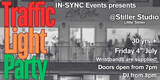 IN-SYNC Events Presents: TRAFFIC LIGHT PARTY @ Stiller Studio 30 yrs + | Little Stiller Distillery