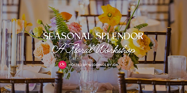 Summer Floral Workshop | The JDK Group Catering & Events