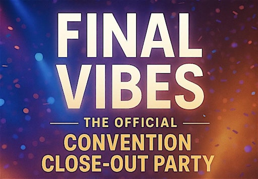 Final Vibes: The Official Convention CLose-Out Party | Reunion Resort & Golf Club