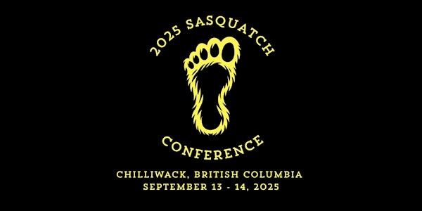 2025 Sasquatch Conference | 44680 Schweyey Rd