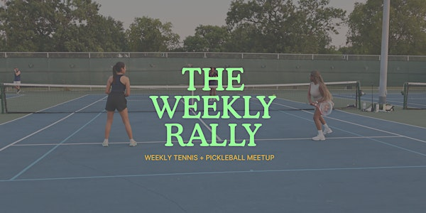 The Weekly Rally | Lee LeClear Tennis Center Park