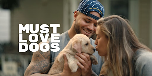 Must Love Dogs Premiere- April 20th | The Metropolitan Entertainment Centre by Canad Inns