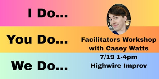 I Do, You Do, We Do - Running Effective Exercises | Highwire Improv