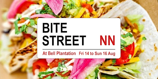 Bite Street - August 14 to 16 in Towcester - NN's hottest street food event | Bell Plantation