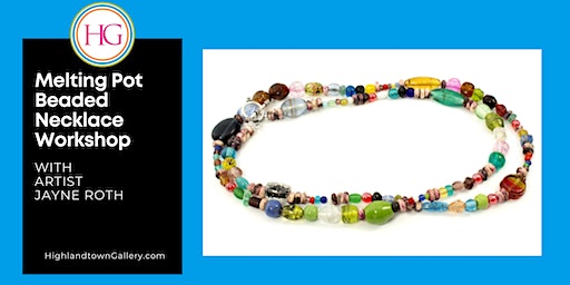 Melting Pot Beaded Necklace Workshop with Jayne Roth (Baltimore) | Highlandtown Gallery