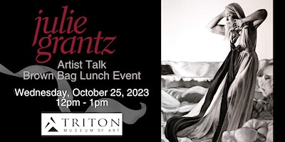 Julie Grantz Artist Talk & Brown Bag Lunch | Triton Museum of Art