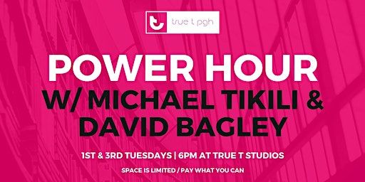 Power Hour w/ Michael Tikili & David Bagley | True T Studios