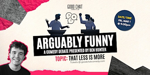 Arguably Funny | A Comedy Debate (w/ Ben Hunter) | Good Chat Comedy Club
