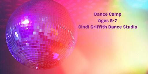 Dance Camp 2025 - Ages 5-7 | Cindi Griffith Dance Studio