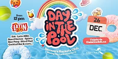 Day in the Pool Latin Party | 26 December Boxing Day Remuera Rackets Club | Remuera Rackets Club