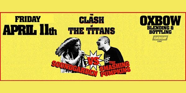Clash of the Titans - Soundgarden vs. The Smashing Pumpkins | Oxbow Blending & Bottling