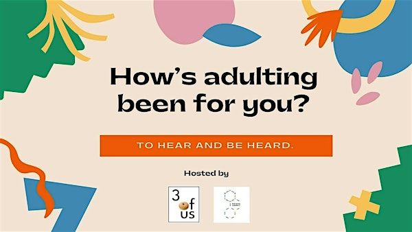 How's Adulting Been For You? (3 of Us x Potato Connect) | 284 River Valley Rd, level 3