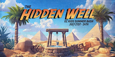 Summer Bash 2025 "The Hidden Well" | Experience Church