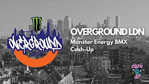 OVERGROUND LDN - Monster Energy Cash-up | Yellow Park (Tobacco Dock)